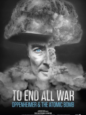 Покончить со всеми войнами: Оппенгеймер и атомная бомба 